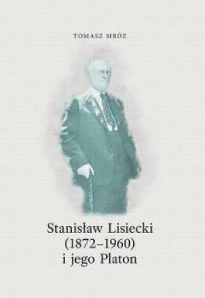 Stanisław Lisiecki (1872-1960) i jego Platon