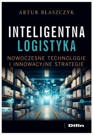 Inteligentna logistyka. Nowoczesne technologie...