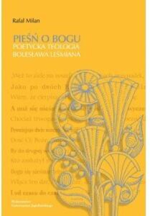 Pieśń o Bogu. Poetycka teologia Bolesława Leśmiana