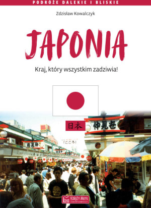 Japonia. Kraj, który wszystkim zadziwia!