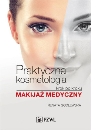 Makijaż medyczny. Praktyczna kosmetologia krok po kroku
