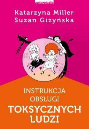 Instrukcja obsługi toksycznych ludzi