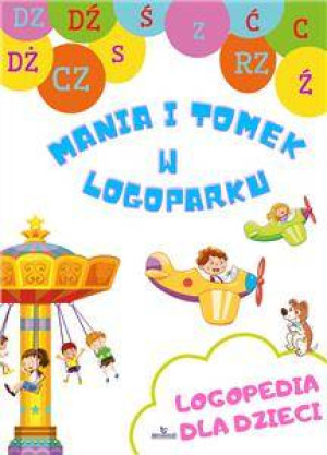 Mania i Tomek w logoparku. Logopedia dla dzieci