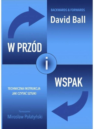 W przód i wspak. Techniczna instrukcja jak czytać sztuki