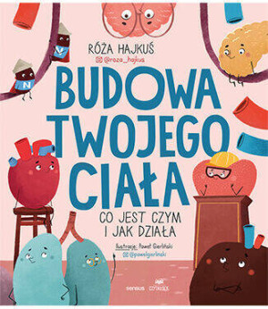 Budowa twojego ciała. Co jest czym i jak działa