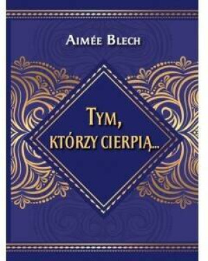 Tym, którzy cierpią...