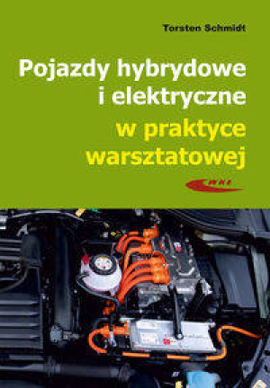 Pojazdy hybrydowe i elektryczne w praktyce warsztatowej