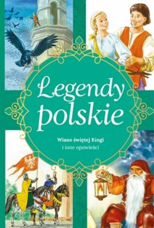 Wiano świętej Kingi i inne opowieści. Legendy polskie