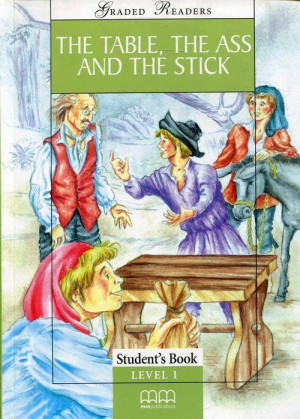 The Table, the Ass and the Stick. Graded Readers. Student's Book. Level 1