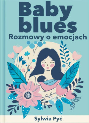 Baby blues. Rozmowy o emocjach