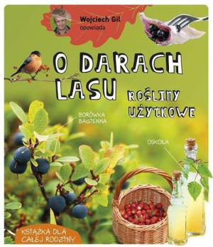 Wojciech Gil opowiada o darach lasu. Rośliny użytkowe