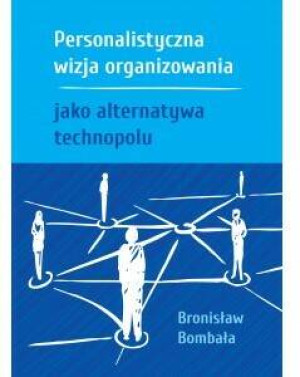 Personalistyczna wizja organizowania jako alternatywa technopolu