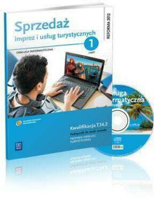 Sprzedaż imprez i usług turystycznych. Technik obsługi turystycznej. Podręcznik. Część 1. Kwalifikacja T.14.2. Technikum