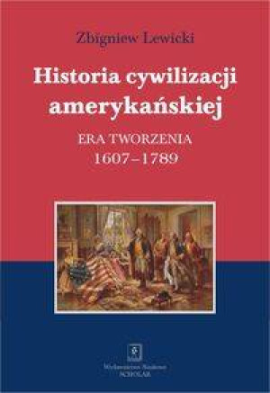 Historia cywilizacji amerykańskiej. Era tworzenia 1607- 1789