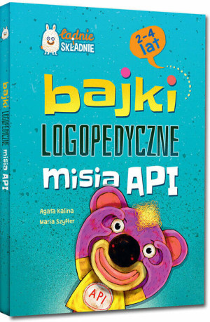 Bajki logopedyczne misia API. 2-4 lat. Ładnie składnie