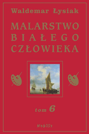 Malarstwo Białego Człowieka. Tom 6