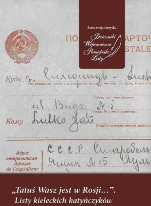 "Tatuś Wasz jest w Rosji...". Listy kieleckich katyńczyków