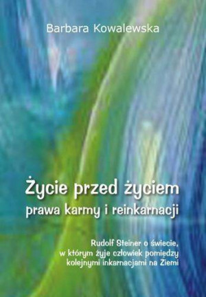 Życie przed życiem. Prawa karmy i reinkarnacji