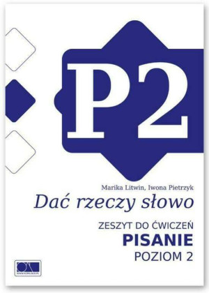 Dać rzeczy słowo. Zeszyt do ćwiczeń. Pisanie. Poziom 2