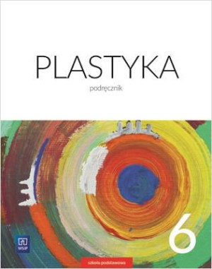 Plastyka 6. Podręcznik. Szkoła podstawowa