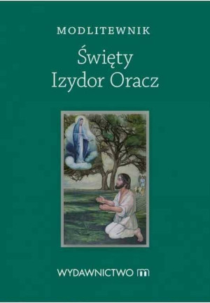 Modlitewnik. Święty Izydor Oracz