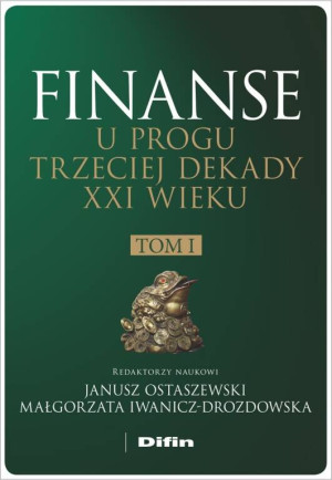 Finanse u progu trzeciej dekady XXI w. Tom 1