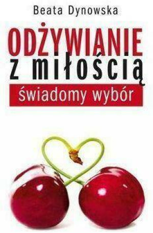 Odżywianie z miłością. Świadomy wybór