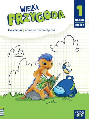 Wielka przygoda. Ćwiczenia. Edukacja matematyczna. Klasa 1. Część 1