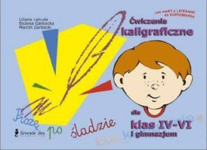 Piszę po śladzie. Ćwiczenia kaligraficzne dla klas IV-VI i gimnazjum