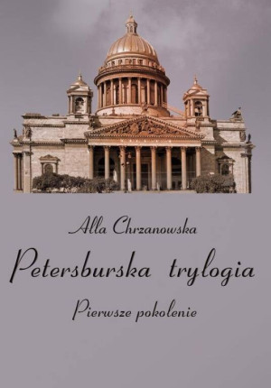 Petersburska trylogia. Pierwsze pokolenie. Tom 1