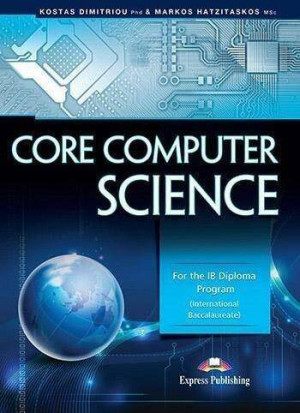 Core Computer Science. For the IB Diploma Program