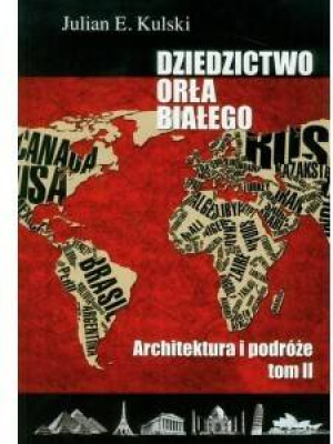 Architektura i podróże. Dziedzictwo Orła Białego. Tom 2 wyd. 2