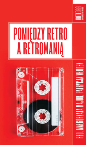 Pomiędzy retro a retromanią