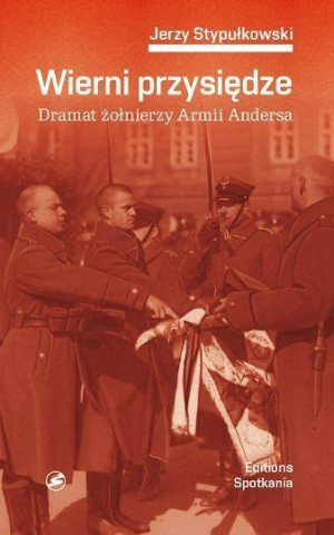 Wierni przysiędze. Dramat żołnierzy Armii Andersa
