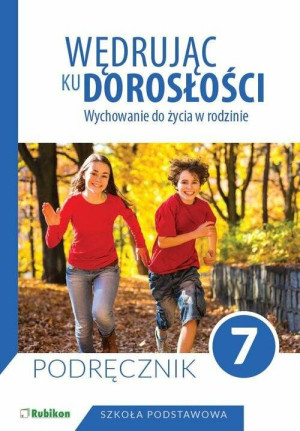 Wędrując ku dorosłości. Wychowanie do życia w rodzinie. Podręcznik. Klasa 7. Szkoła podstawowa