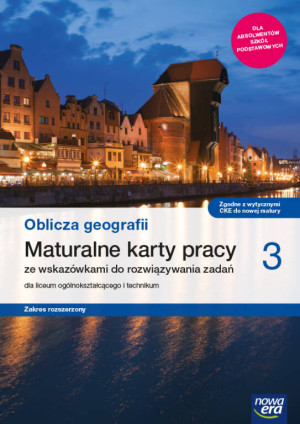 Oblicza geografii 3. Zakres rozszerzony. Maturalne karty pracy. Liceum i technikum
