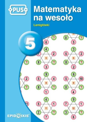 PUS. Matematyka na wesoło 5. Łamigłówki