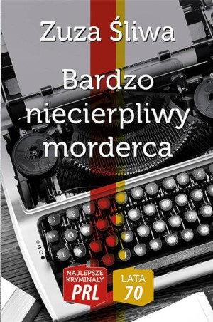 Bardzo niecierpliwy morderca. Najlepsze kryminały PRL