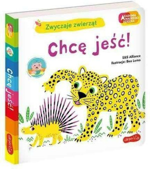 Chcę jeść! Akademia mądrego dziecka. Zwyczaje zwierząt