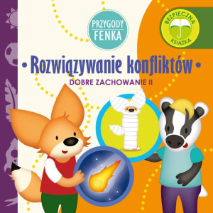 Rozwiązywanie konfliktów. Dobre zachowanie II. Przygody Fenka
