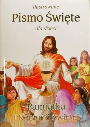 Ilustrowane Pismo Święte dla dzieci. Pamiątka I Komunii Świętej