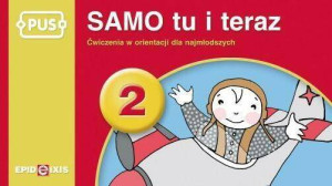 PUS. Samo tu i teraz 2. Ćwiczenia w orientacji dla najmłodszych