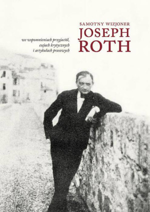 Samotny wizjoner. Joseph Roth