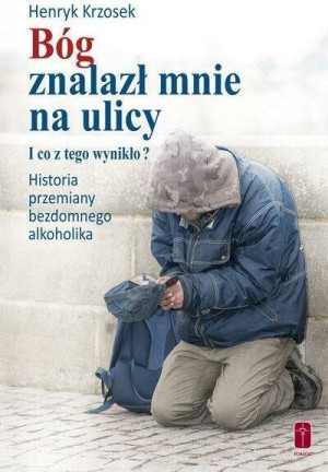 Bóg znalazł mnie na ulicy. I co z tego wynikło?