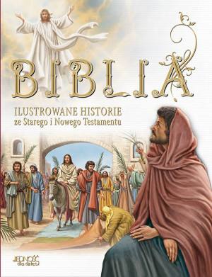 Biblia. Ilustrowane historie ze Starego i Nowego Testamentu