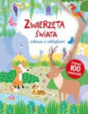 Zwierzęta świata. Zabawa z naklejkami