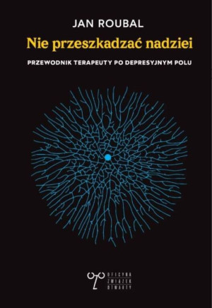 Nie przeszkadzać nadziei. Przewodnik terapeuty...