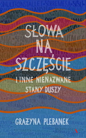 Słowa na szczęście i inne nienazwane stany duszy.