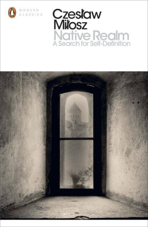 Czesław Miłosz. Native Realm. A Search of Self-Definition