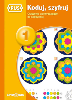 Koduj, szyfruj 1. Ćwiczenia wprowadzające do kodowania. PUS